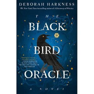 The Black Bird Oracle -- Deborah Harkness